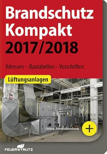 Beispielbild fr Brandschutz Kompakt 2017/2018: Adressen - Bautabellen - Vorschriften zum Verkauf von medimops