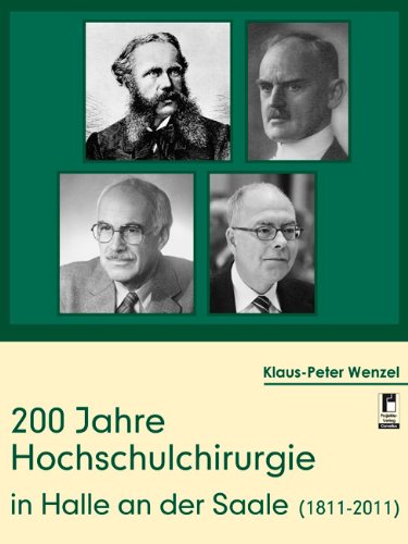 200 Jahre Hochschulchirurgie in Halle an der Saale (1811 - 2011) - Wenzel, Klaus-Peter