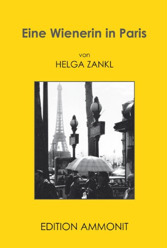 Tagebuch einer Wienerin in Paris Helga Zankl / Edition Ammonit - Zankl, Helga