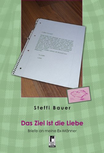 Beispielbild fr Das Ziel ist die Liebe: Briefe an meine Ex-Mnner zum Verkauf von medimops