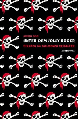 Stock image for Unter dem Jolly Roger - Piraten im Goldenen Zeitalter (Originaltitel: Life Under the Jolly Roger - Reflections on Golden Age Piracy) for sale by Der Ziegelbrenner - Medienversand