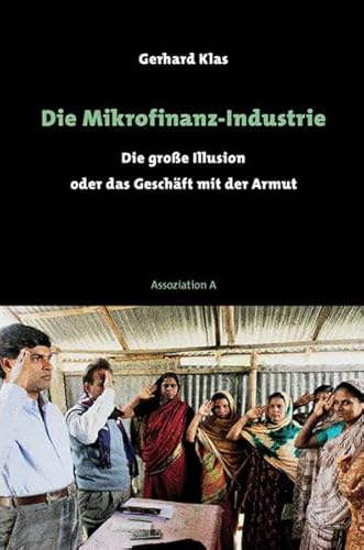 Imagen de archivo de Die Mikrofinanz-Industrie - Die groe Illusion oder das Geschft mit der Armut a la venta por Der Ziegelbrenner - Medienversand