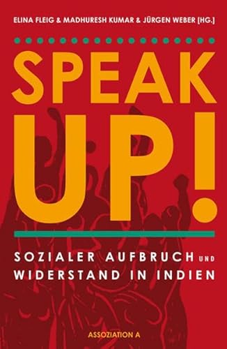 Stock image for Speak Up!: Sozialer Aufbruch und Widerstand in Indien for sale by medimops