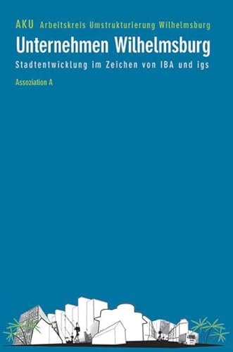Unternehmen Wilhelmsburg: Stadtentwicklung im Zeichen von IBA und igs