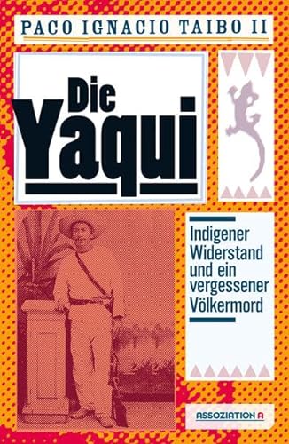 9783862414420: Die Yaqui: Zur Geschichte einer indigenen Guerilla in Mexiko