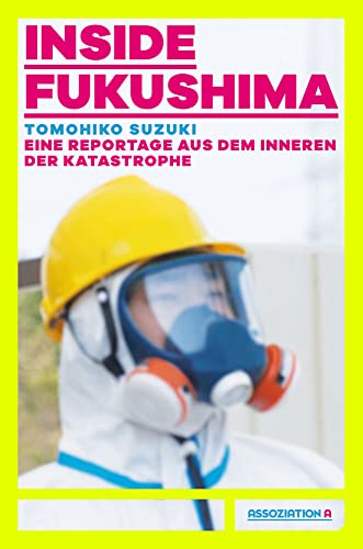 Beispielbild fr Inside Fukushima: Eine Reportage aus dem Innern der Katastrophe zum Verkauf von medimops