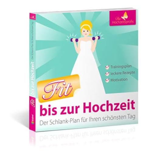 Imagen de archivo de Fit bis zur Hochzeit: Der Schlank-Plan fr Ihren schnsten Tag a la venta por medimops