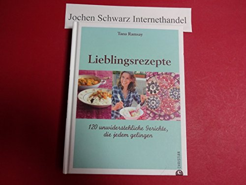 Beispielbild fr Lieblingsrezepte: 120 unwiderstehliche Gerichte, die jedem gelingen zum Verkauf von medimops