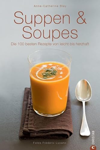 Beispielbild fr Suppen & Soupes: Die 100 besten Rezepte von leicht bis herzhaft zum Verkauf von medimops
