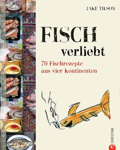 Fischverliebt 70 Fischrezepte aus vier Kontinenten