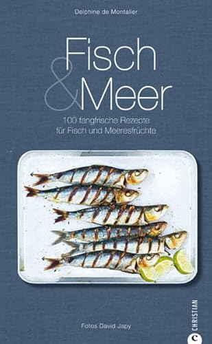 Beispielbild fr Fisch & Meer: 100 fangfrische Rezepte fr Fisch und Meeresfrchte zum Verkauf von medimops