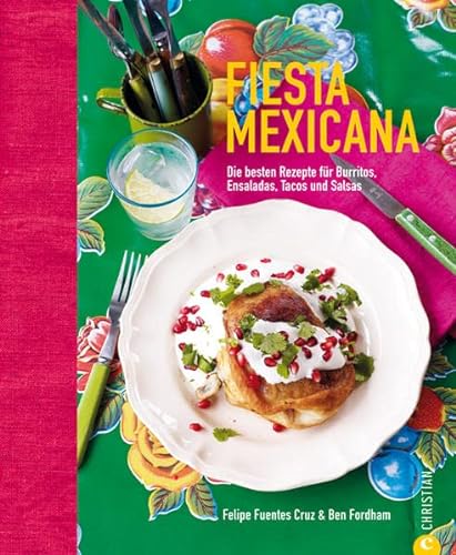 Beispielbild fr Fiesta Mexicana: Die besten Rezepte fr die mexikanische Kche - Burritos, Enchiladas, Tacos mit leckerer Salsasauce und Margaritas einmal bunt, laut . fr Burritos, Ensaladas, Tacos und Salsas zum Verkauf von medimops