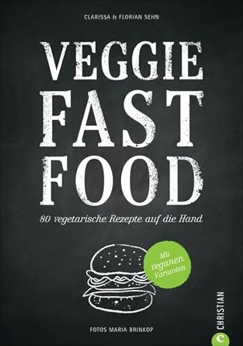 9783862446674: Veggie Fast Food: 80 vegetarische Rezepte auf die Hand