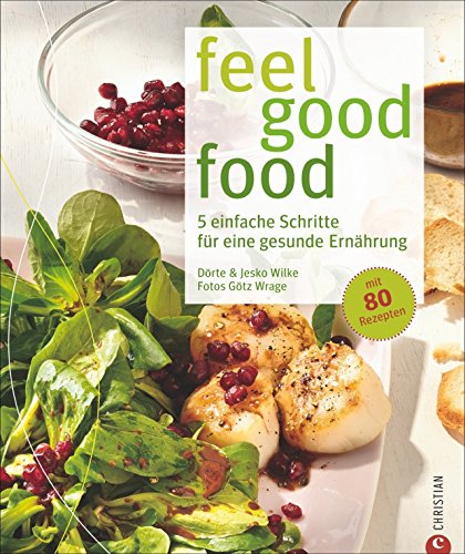 Beispielbild fr feel good food 5 einfache Schritte fr eine gesunde Ernhrung Deutsch zum Verkauf von Books Unplugged