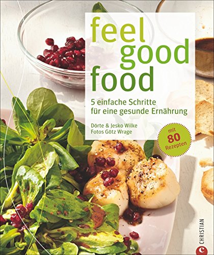 9783862446988: feel good food: 5 einfache Schritte fr eine gesunde Ernhrung