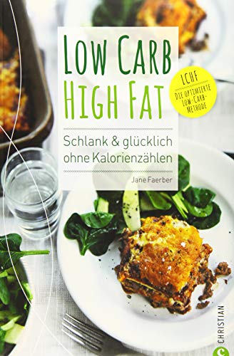 9783862447510: Low Carb High Fat: Schlank & glcklich ohne Kalorienzhlen