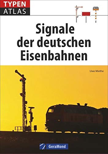 Beispielbild fr Eisenbahn-Signale: Typenatlas Signale der deutschen Eisenbahnen. Ein Lexikon aller Signale der Deutschen Bahn und von Privatbahnen. Ein Handbuch fr Eisenbahnfans und Modellbahner. zum Verkauf von medimops