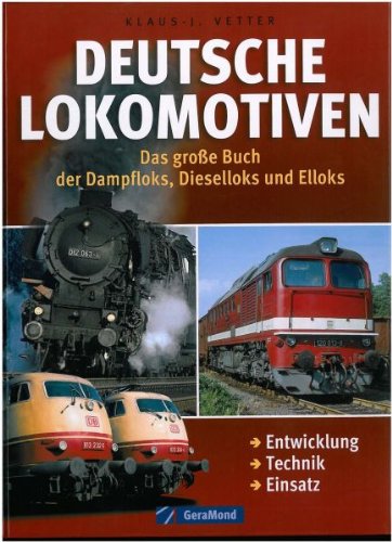 Stock image for Deutsche Lokomotiven: Das groe Buch der Dampfloks, Dieselloks und Elloks   Entwicklung. Technik. Einsatz for sale by medimops