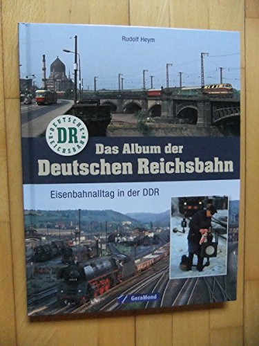 Stock image for Das Album der Deutschen Reichsbahn: Eisenbahnalltag in der DDR for sale by medimops