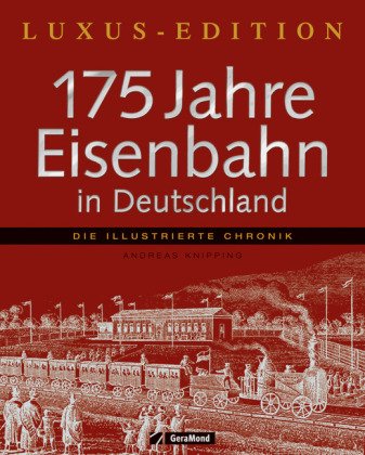 Beispielbild fr 175 Jahre Eisenbahn in Dtl.- Luxus-Edit.: Die illustrierte Chronik zum Verkauf von medimops
