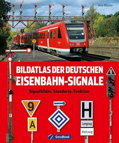 Bildatl dt. Eisenbahn-Signale: Signalbilder, Standorte, Funktionen - Miethe, Uwe