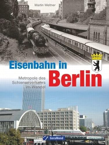 Beispielbild fr Eisenbahn in Berlin: Metropole des Schienenverkehrs im Wandel zum Verkauf von medimops