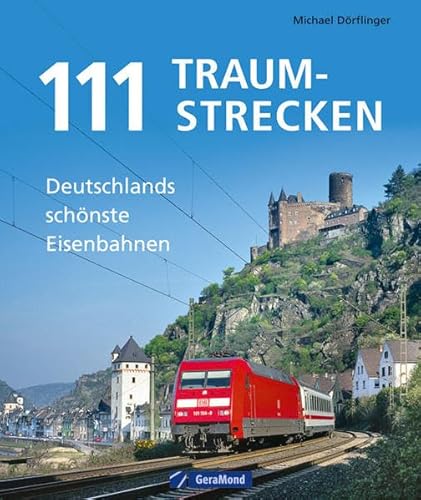 Beispielbild fr 111 Traumstrecken: Deutschlands sch nste Eisenbahnen zum Verkauf von AwesomeBooks