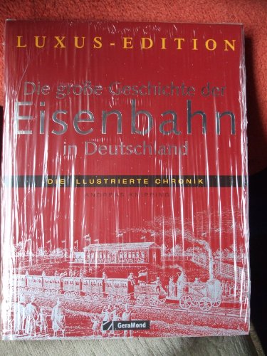 Die groÃŸe Geschichte der Eisenbahn in Deutschland (9783862451319) by Unknown Author