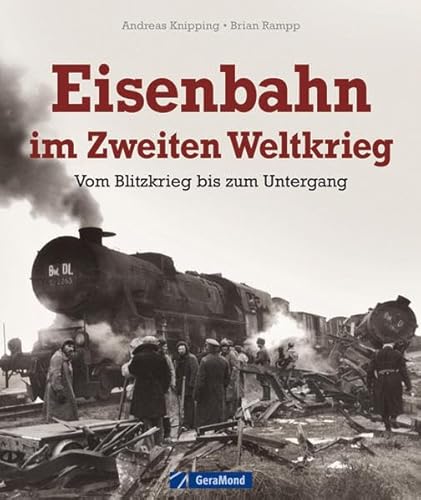 Stock image for Eisenbahn im Zweiten Weltkrieg: Vom Blitzkrieg bis zum Untergang for sale by medimops