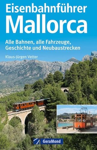 9783862451692: Eisenbahnfhrer Mallorca: Alle Bahnen, alle Fahrzeuge, Geschichte und Neubaustrecken