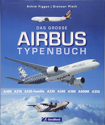 Beispielbild fr Das groe Airbus Typenbuch: A300, A310, A320-Familie, A330, A340, A380, A400M, A350 zum Verkauf von medimops