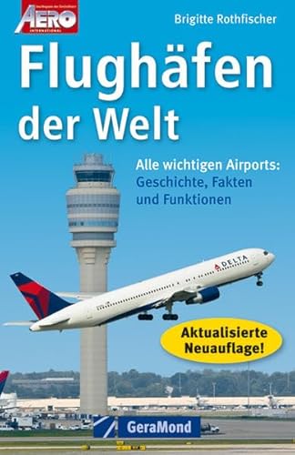 Beispielbild fr Flughfen der Welt: Alle wichtigen Airports: Geschichte, Fakten und Funktionen zum Verkauf von medimops