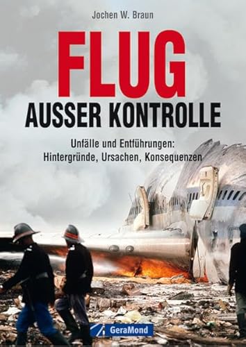 Beispielbild fr Flug auer Kontrolle: Unflle und Entfhrungen: Hintergrnde, Ursachen, Konsequenzen zum Verkauf von medimops