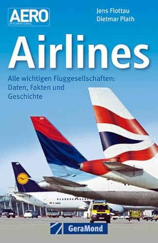 Beispielbild fr Airlines: Alle wichtigen Fluglinien: Daten, Fakten und Funktionen zum Verkauf von medimops
