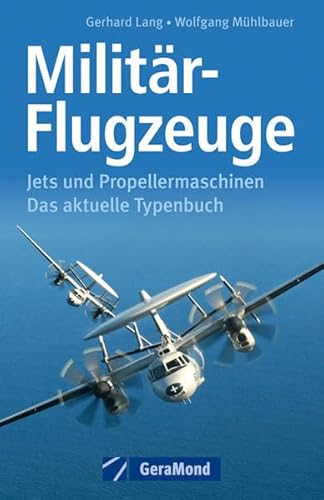 Imagen de archivo de Militr Flugzeuge: Das aktuelle Typenbuch zu allen Jets und Propellermaschinen der Luftwaffe und anderen Militrmaschinen mit allen technischen Daten . Propellermaschinen. Das aktuelle Typenbuch a la venta por medimops