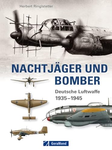 Nachtjäger und Bomber - Deutsche Luftwaffe 1935-1945 - Ringlstetter, Herbert