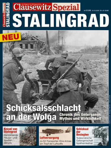 9783862454501: CLAUSEWITZ SPEZIAL 01. Stalingrad: Schicksalsschlacht an der Wolga. Chronik des Untergangs: Mythos und Wirklichkeit