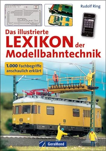 Das illustrierte Lexikon der Modellbahntechnik: 1000 Fachbegriffe anschaulich erklärt - Rudolf Ring