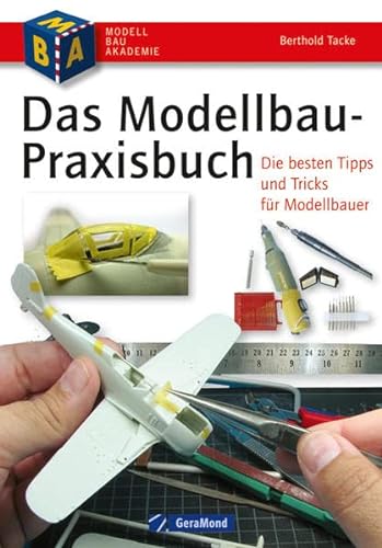 9783862455300: Das Modellbau-Praxisbuch: Die besten Tipps und Tricks fr Modellbauer