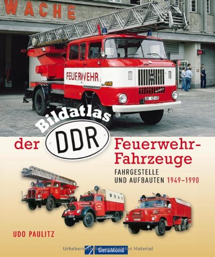 Bildatlas der DDR-Feuerwehr-Fahrzeuge Fahrgestelle und Aufbauten 1949-1990