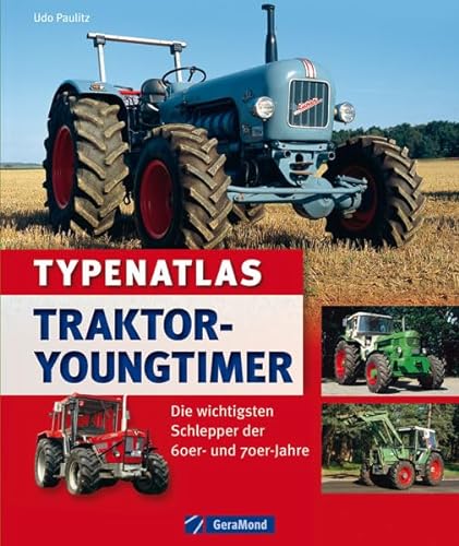Typenatlas Traktor-Youngtimer Die wichtigsten Schlepper der 60er- und 70er-Jahre