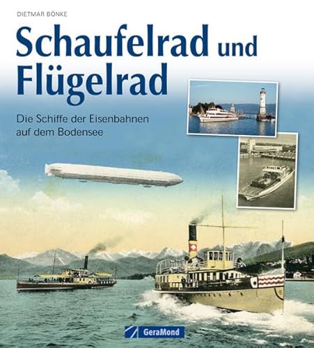 Beispielbild fr Schaufelrad und Flgelrad: Die Schifffahrt der Eisenbahn auf dem Bodensee zum Verkauf von medimops