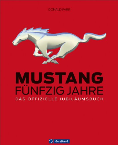 9783862457182: Mustang: Fnfzig Jahre -Das offizielle Jubilumsbuch