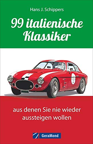 Stock image for Italienische Oldtimer und Youngtimer: 99italienische Klassiker,aus denen Sie nie wieder aussteigen wollen. Oldtimer und Youngtimer von Ferrari, Alfa Romeo, Lancia und Maserati. for sale by medimops