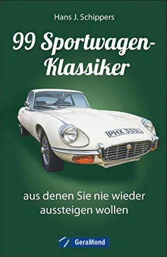 Beispielbild fr Das Sportwagen Buch: 99 Sportwagen-Klassiker, aus denen Sie nie wieder aussteigen wollen. Porsche, Jaguar, Mercedes und Ferrari - ein Bildband mit detaillierten Infos zu allen Modellen zum Verkauf von medimops