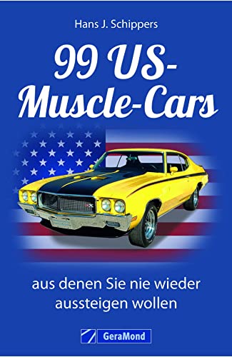 Stock image for 99 US-Muscle-Cars, aus denen Sie nie wieder aussteigen wollen -Language: german for sale by GreatBookPrices