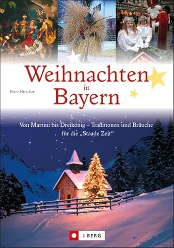 Beispielbild fr Weihnachten in Bayern: Von Martini bis Dreik nig - Traditionen und Bräuche für die "Staade Zeit" zum Verkauf von AwesomeBooks