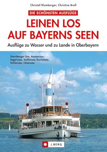 Stock image for Leinen los auf Bayerns Seen: Ausflge zu Wasser und zu Lande in Oberbayern for sale by medimops