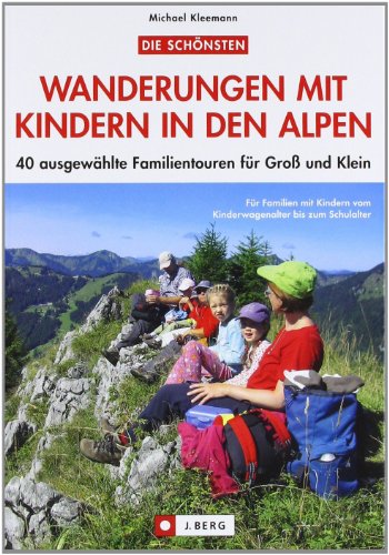 Beispielbild fr Wanderungen mit Kindern in den Alpen: 40 ausgewhlte Familientouren fr Gro und Klein zum Verkauf von medimops