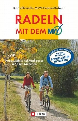 Radeln mit dem MVV: Ausgewählte Fahrradtouren rund um München - Verlagshaus